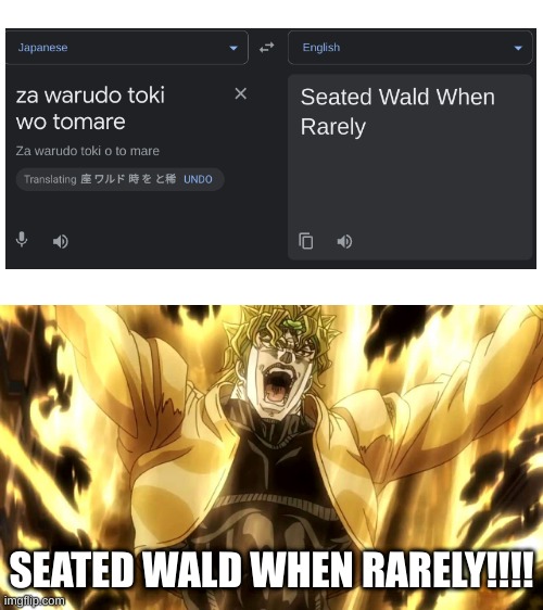 i think thats what he said | SEATED WALD WHEN RARELY!!!! | image tagged in za warudo | made w/ Imgflip meme maker