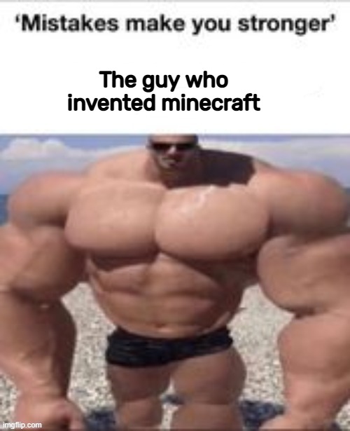 The guy who invented minecraft | made w/ Imgflip meme maker