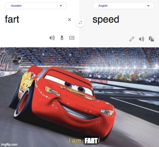 Funny translation | FART | image tagged in i am speed | made w/ Imgflip meme maker