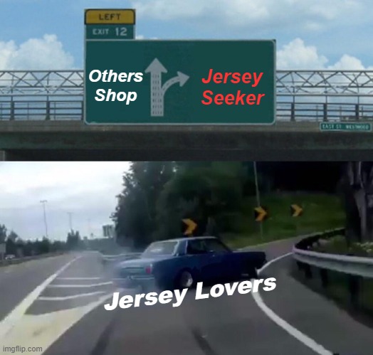 Road to Jersey Seeker | Others Shop; Jersey Seeker; Jersey Lovers | image tagged in memes,left exit 12 off ramp | made w/ Imgflip meme maker