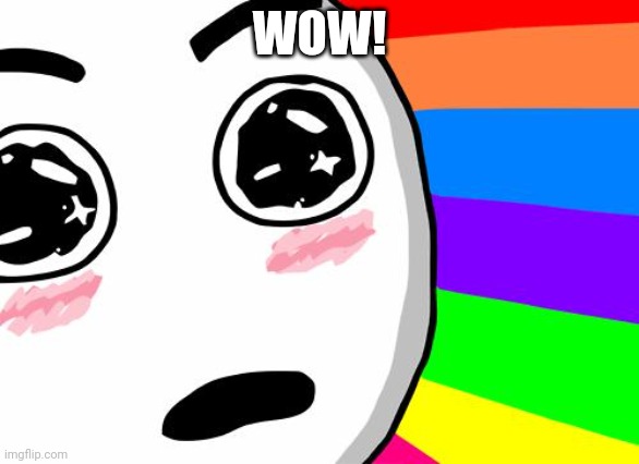 amazing | WOW! | image tagged in amazing | made w/ Imgflip meme maker