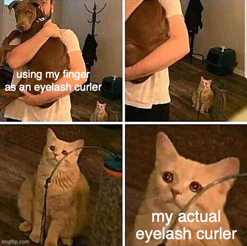 idk if anyone can relate i hope so tho | using my finger as an eyelash curler; my actual eyelash curler | image tagged in it hurts in my meow | made w/ Imgflip meme maker
