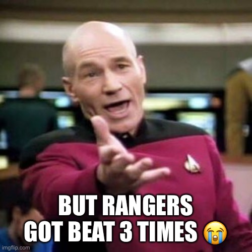 Rangers | BUT RANGERS GOT BEAT 3 TIMES 😭 | image tagged in football | made w/ Imgflip meme maker