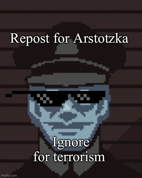 Papers, please. | Repost for Arstotzka; Ignore for terrorism | image tagged in m vonel,terrorism,repost,memes,dank memes | made w/ Imgflip meme maker