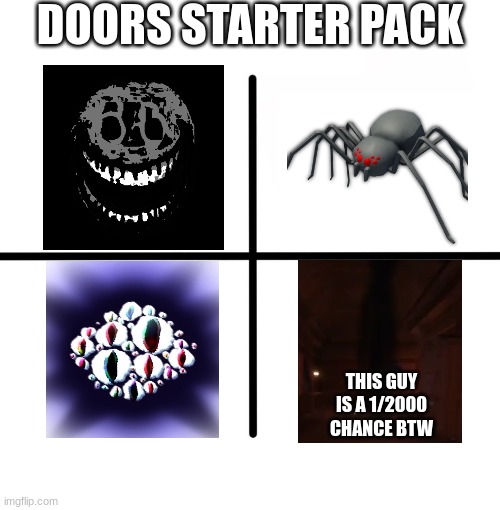 Doors starter pack | DOORS STARTER PACK; THIS GUY IS A 1/2000 CHANCE BTW | image tagged in memes,blank starter pack | made w/ Imgflip meme maker