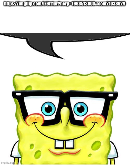 Nerd Spongebob (dark) | https://imgflip.com/i/6tt1ur?nerp=1663513803#com21038629 | image tagged in nerd spongebob dark | made w/ Imgflip meme maker
