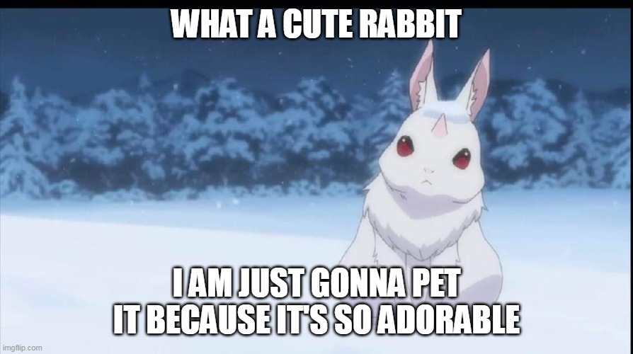 usagi kawaii!!!! |  WHAT A CUTE RABBIT; I AM JUST GONNA PET IT BECAUSE IT'S SO ADORABLE | image tagged in re zero the great rabbit,re zero | made w/ Imgflip meme maker