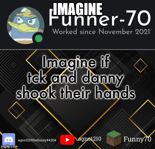 Why did I make this a template | IMAGINE | image tagged in why did i make this a template | made w/ Imgflip meme maker