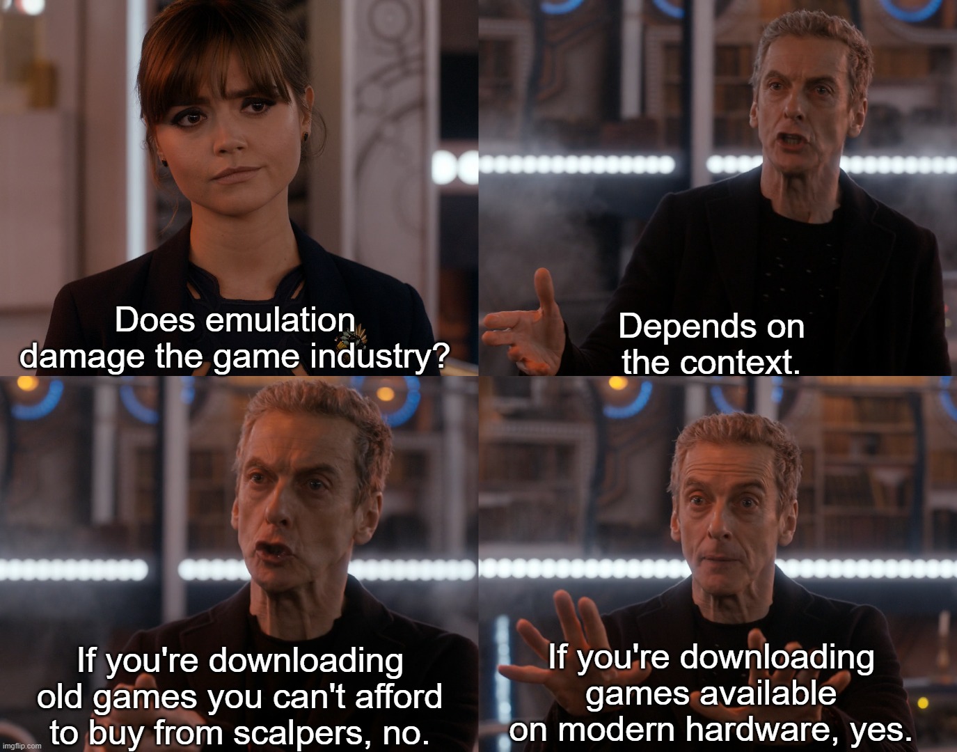 Depends on the context | Depends on the context. Does emulation damage the game industry? If you're downloading old games you can't afford to buy from scalpers, no. If you're downloading games available on modern hardware, yes. | image tagged in depends on the context | made w/ Imgflip meme maker