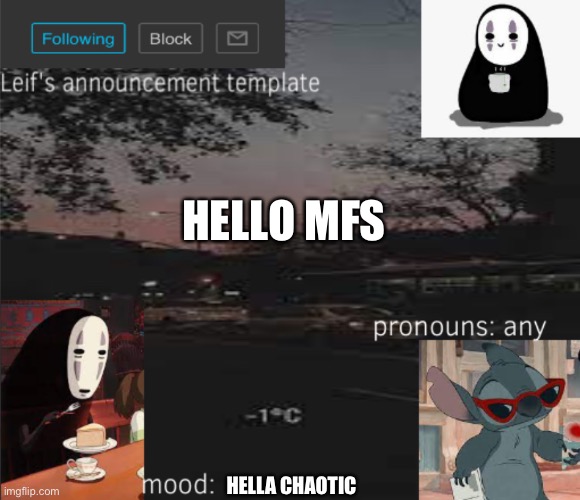 HELLO MFS; HELLA CHAOTIC | image tagged in leif s announcement template | made w/ Imgflip meme maker