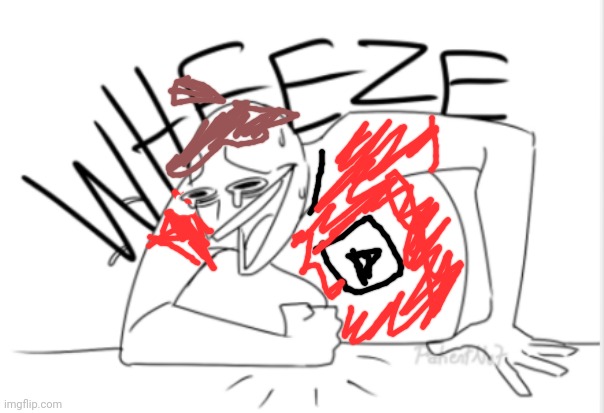 wheeze | image tagged in wheeze | made w/ Imgflip meme maker