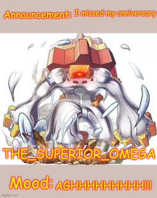 EVERYTHING IS GOING WRONG | I missed my anniversary; AGHHHHHHHHH!!! | image tagged in the_superior_omega daybreak chungusannouncement temp | made w/ Imgflip meme maker