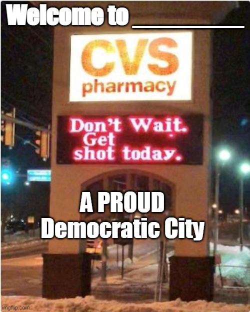 Universal Liberal Welcome Sign | Welcome to ________; A PROUD Democratic City | image tagged in memes | made w/ Imgflip meme maker