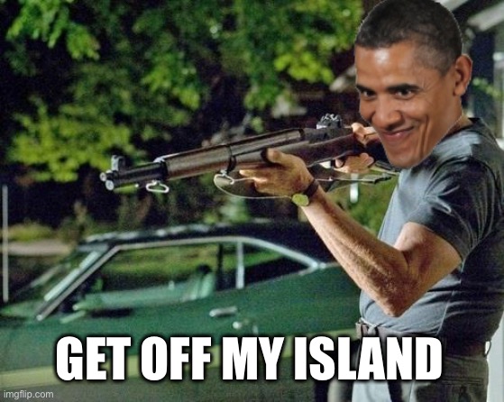 Martha’s Welcoming Committee |  GET OFF MY ISLAND | image tagged in clint eastwood lawn | made w/ Imgflip meme maker