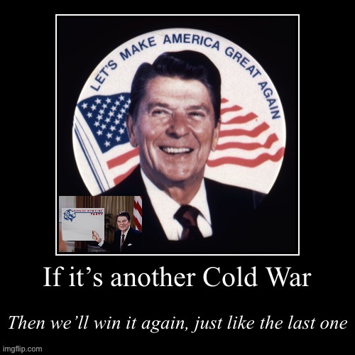Who’s afraid of another Cold War? #ConservativeParty #NotDeadYet | image tagged in ronald reagan new cold war,ronald reagan,maga,make america great again,cold war,conservative party | made w/ Imgflip meme maker