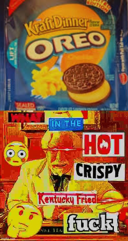 image tagged in cheese oreo,what in the kentucky fired f | made w/ Imgflip meme maker
