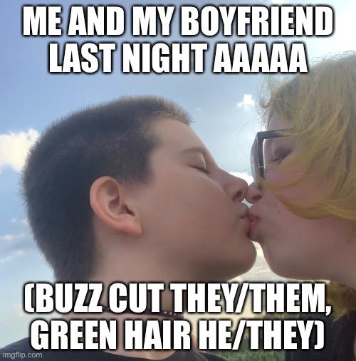 We were at a farm that was showing "IT" and we also did a corn maze |  ME AND MY BOYFRIEND LAST NIGHT AAAAA; (BUZZ CUT THEY/THEM, GREEN HAIR HE/THEY) | made w/ Imgflip meme maker