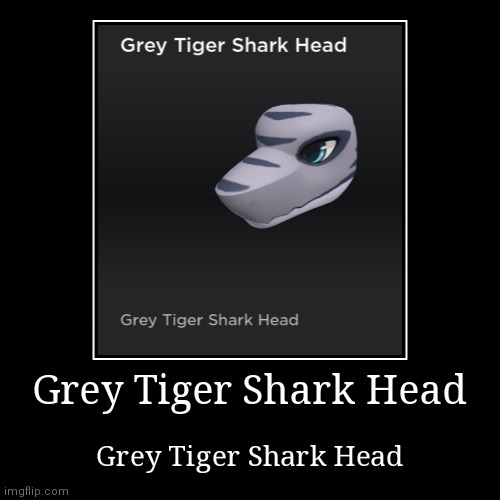 Grey Tiger Shark Head | image tagged in funny,demotivationals | made w/ Imgflip demotivational maker