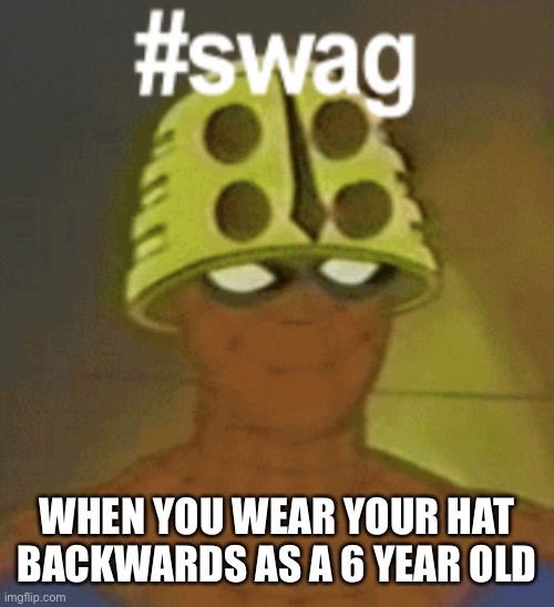 Spider-Man swag | WHEN YOU WEAR YOUR HAT BACKWARDS AS A 6 YEAR OLD | image tagged in spider-man swag | made w/ Imgflip meme maker