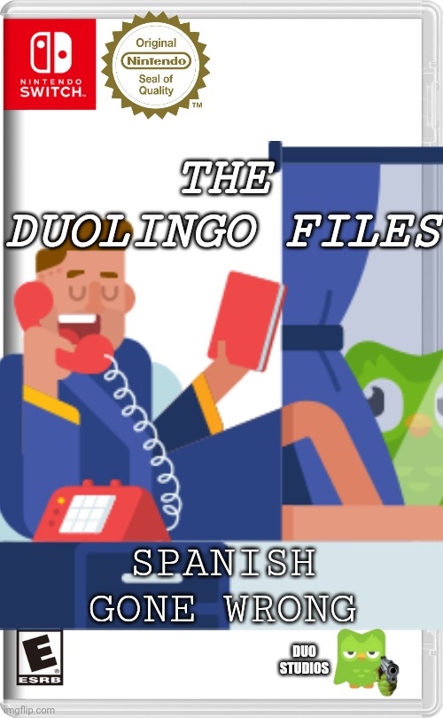 THE DUOLINGO FILES; SPANISH GONE WRONG; DUO STUDIOS | made w/ Imgflip meme maker