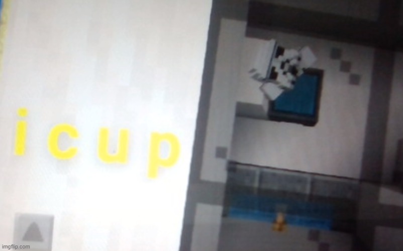 i c u p (the storm trooper is my sister's skin in minecraft) | made w/ Imgflip meme maker