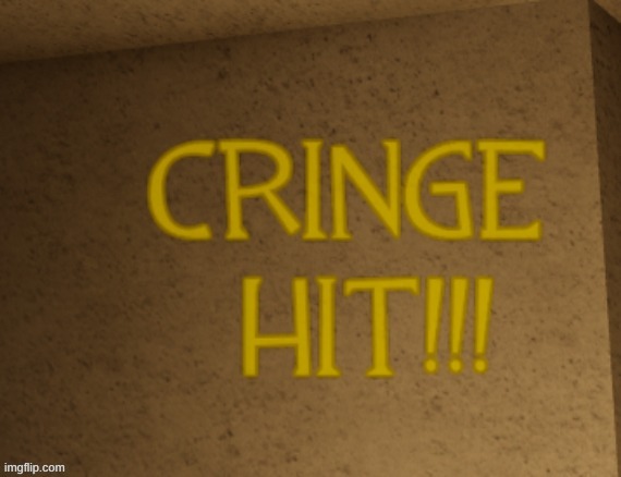 cringe hit | image tagged in cringe hit | made w/ Imgflip meme maker