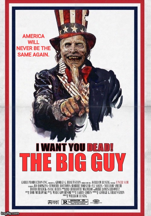Zombie joe | AMERICA WILL NEVER BE THE SAME AGAIN. THE BIG GUY | image tagged in zombie,joe biden,uncle sam,dead | made w/ Imgflip meme maker