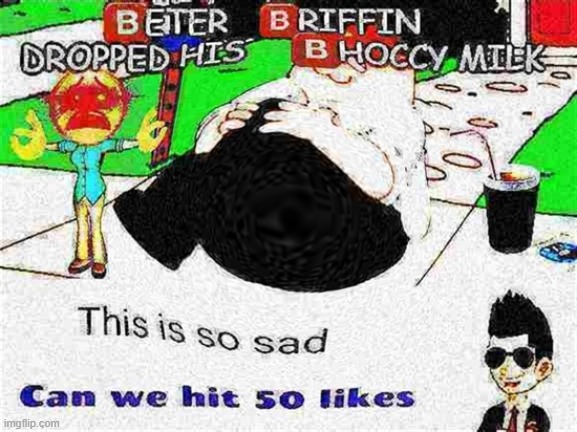 image tagged in family guy,deep fried,choccy milk | made w/ Imgflip meme maker