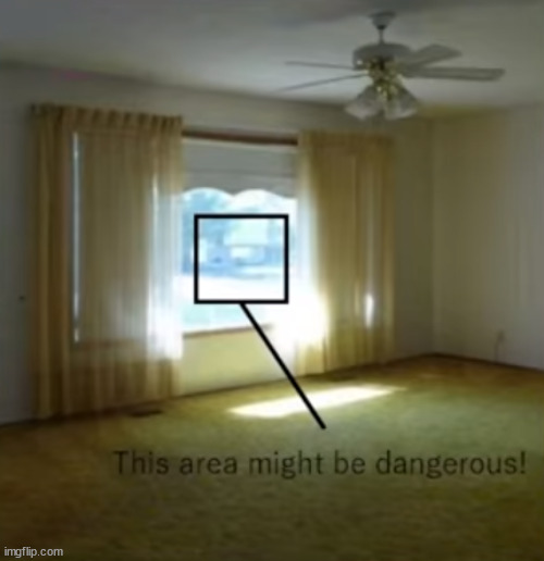 This area might be dangerous | image tagged in this area might be dangerous | made w/ Imgflip meme maker