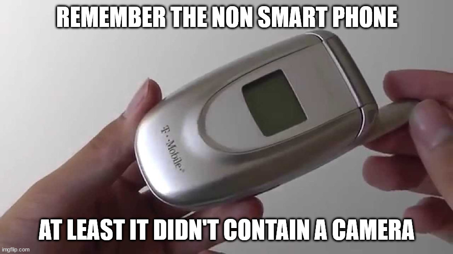The pre smart phone era after the brick cell phone |  REMEMBER THE NON SMART PHONE; AT LEAST IT DIDN'T CONTAIN A CAMERA | image tagged in cell phone,2000s,flip phone,tmobile,donald trump approves | made w/ Imgflip meme maker