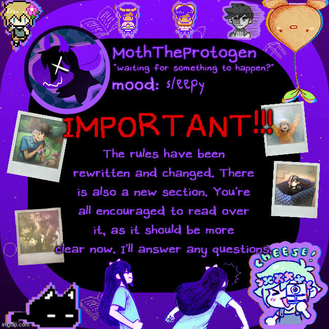IMPORTANT!! rules have been updated/rewritten. Please go over them if you have a chance. Q&A on this image. | sleepy; IMPORTANT!!! The rules have been rewritten and changed. There is also a new section. You're all encouraged to read over it, as it should be more clear now. I'll answer any questions. | image tagged in moths omori temp | made w/ Imgflip meme maker