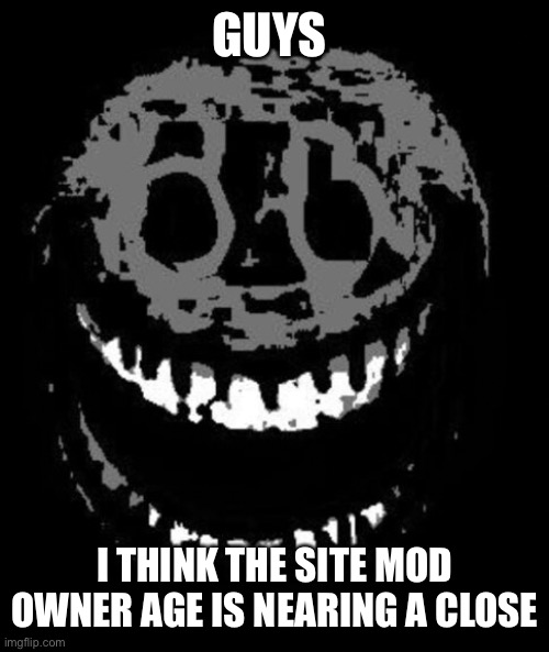 Look at the mods list, only 2 sitewides and 1 free slot left | GUYS; I THINK THE SITE MOD OWNER AGE IS NEARING A CLOSE | image tagged in rush | made w/ Imgflip meme maker