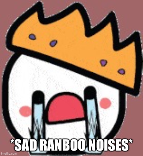 Sad Ranboo | *SAD RANBOO NOISES* | image tagged in sad ranboo | made w/ Imgflip meme maker