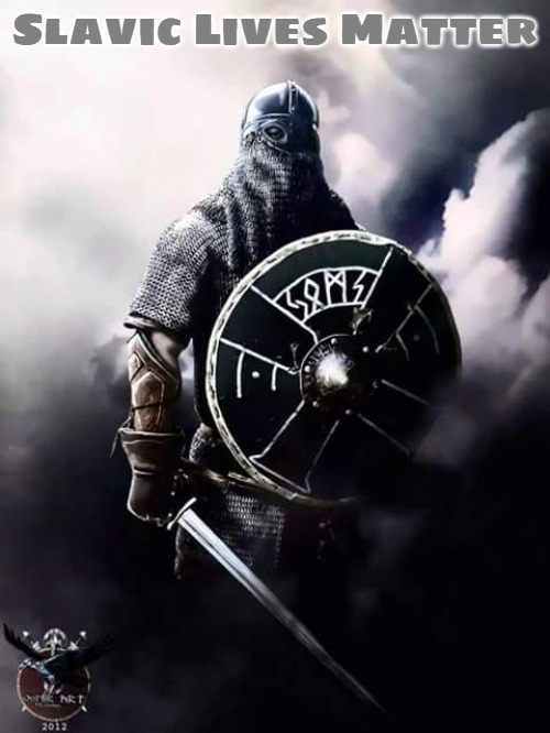 Viking Warrior | Slavic Lives Matter | image tagged in viking warrior,slavic | made w/ Imgflip meme maker