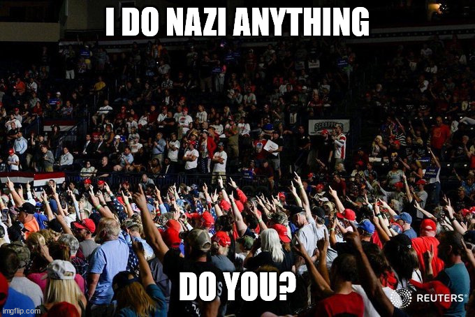 I DO NAZI ANYTHING; DO YOU? | made w/ Imgflip meme maker