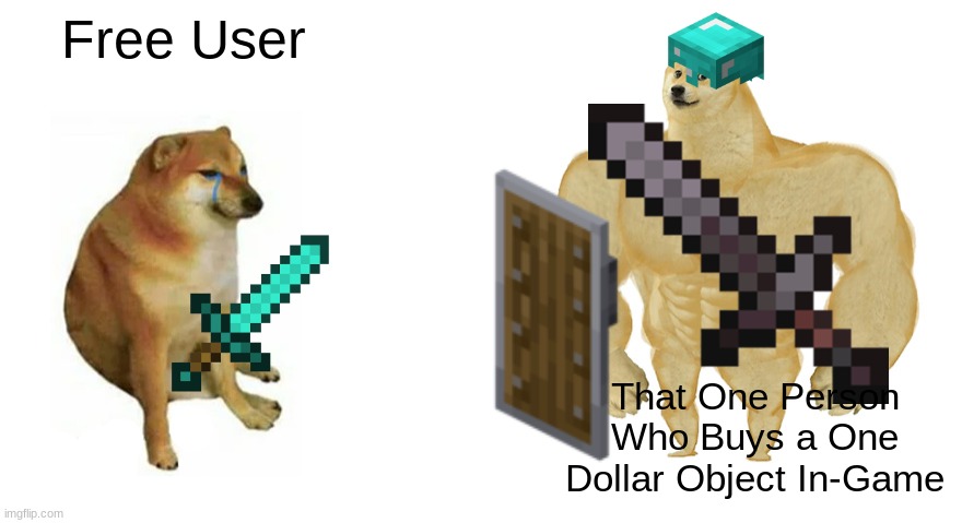 Lol So True | Free User; That One Person Who Buys a One Dollar Object In-Game | image tagged in swole doge vs cheems flipped,gaming,doge_stream | made w/ Imgflip meme maker