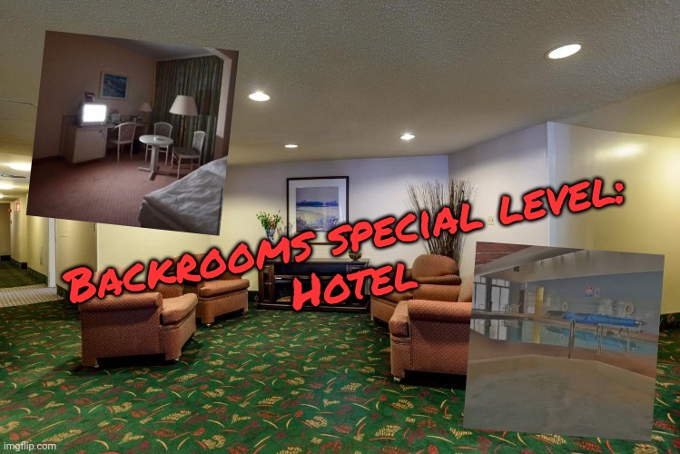 Comment ideas for more special levels |  Backrooms special level:
Hotel | made w/ Imgflip meme maker
