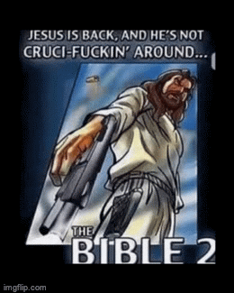 High Quality jesus is back and he's not cruci-fuckin around the bible 2 Blank Meme Template