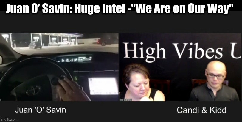 Juan O’ Savin: Huge Intel -"We Are on Our Way" (Video)
