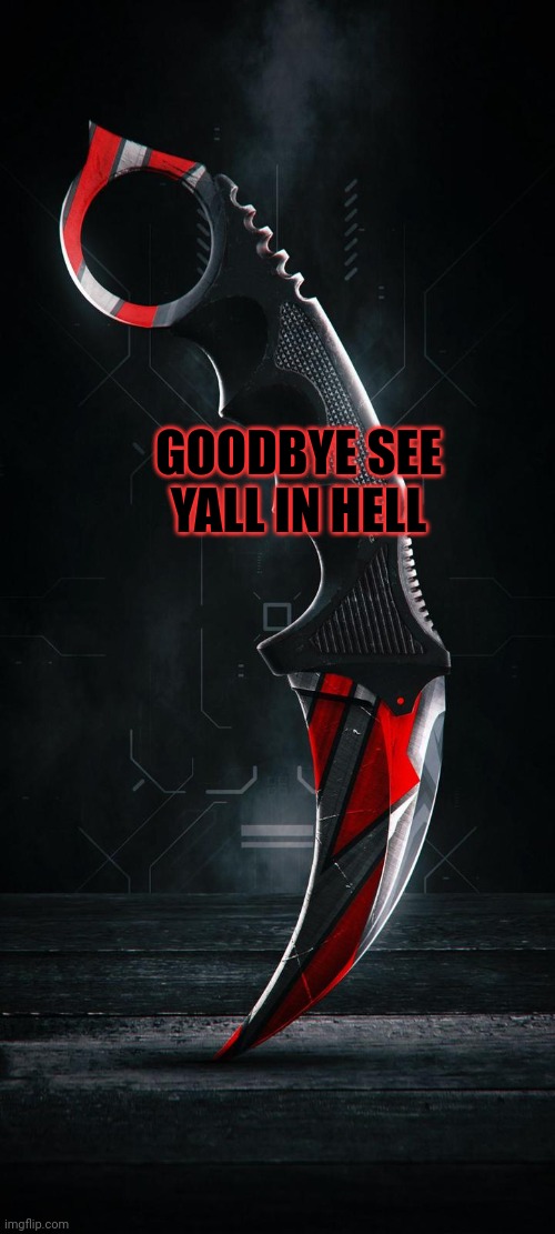 GOODBYE SEE YALL IN HELL | made w/ Imgflip meme maker