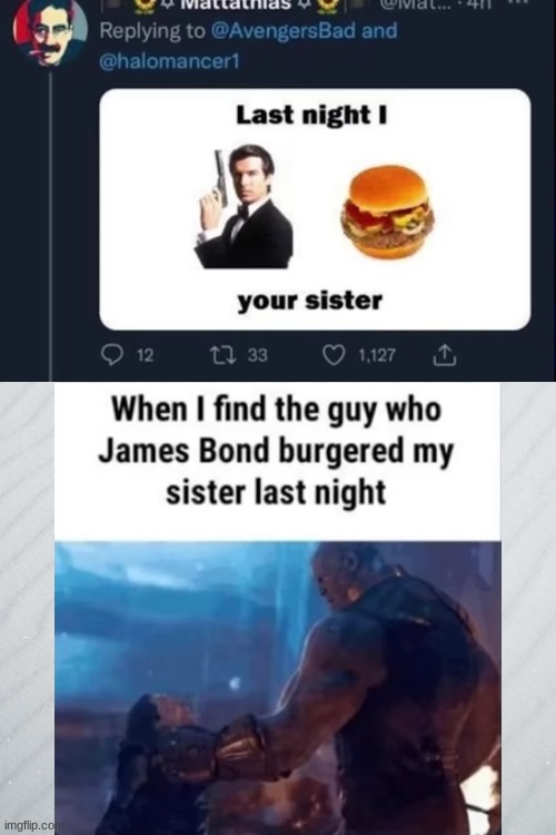 i hate it when this happens | image tagged in james bond burgered | made w/ Imgflip meme maker
