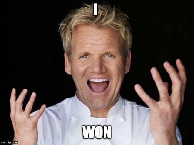 Yesssss | I WON | image tagged in yesssss | made w/ Imgflip meme maker