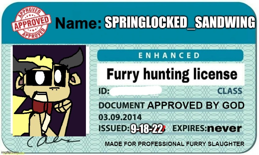 Furry Hunting License Template | SPRINGLOCKED_SANDWING; 9-18-22 | image tagged in furry hunting license template | made w/ Imgflip meme maker