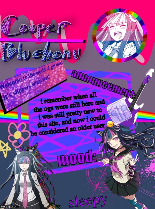 cooper’s ibuki template | i remember when all the ogs were still here and i was still pretty new to this site, and now i could be considered an older user 😔; sleepy | image tagged in cooper s ibuki template | made w/ Imgflip meme maker
