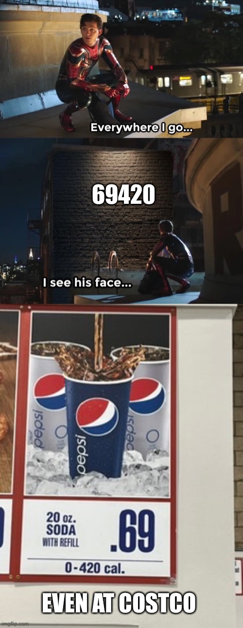 Coincidence I think not! | 69420; EVEN AT COSTCO | image tagged in everywhere i go i see his face,costco,69,420,memes,funny | made w/ Imgflip meme maker