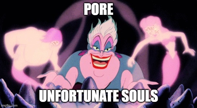 ursula | PORE; UNFORTUNATE SOULS | image tagged in ursula | made w/ Imgflip meme maker