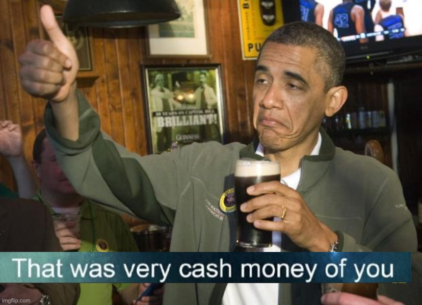 High Quality Barack Obama that was very cash money of you Blank Meme Template