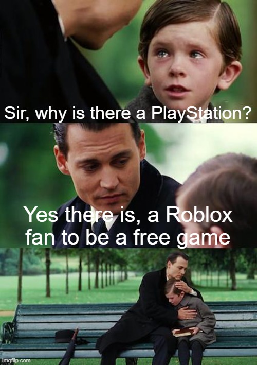 It gets first for Roblox to PlayStation - Imgflip