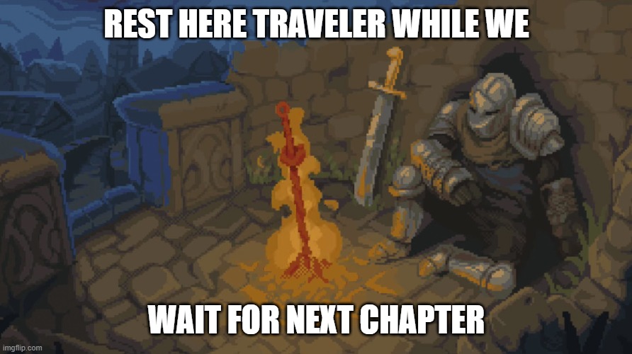 waiting for new chapters | REST HERE TRAVELER WHILE WE; WAIT FOR NEXT CHAPTER | image tagged in anime,manga | made w/ Imgflip meme maker