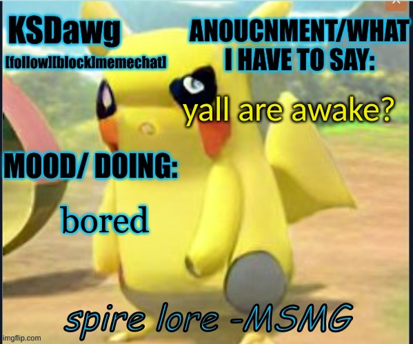 my "pokemon" anouncment temp | yall are awake? bored | image tagged in my new pokemon anouncment temp | made w/ Imgflip meme maker